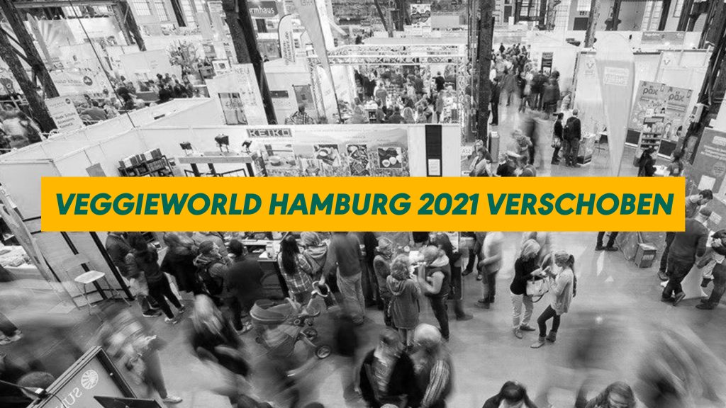 VeggieWorld Hamburg 2021 verschoben